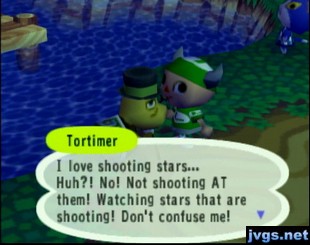 Tortimer: I love shooting stars... Huh? No! Not shooting AT them!