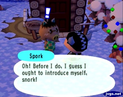 Spork: Oh! Before I do, I guess I ought to introduce myself, snork!