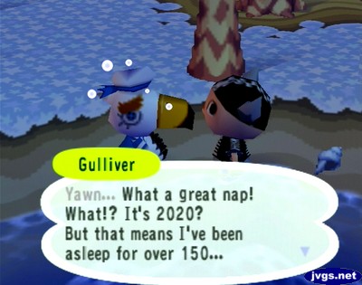 Gulliver: Yawn... What a great nap! What!? It's 2020? But that means I've been asleep for over 150...