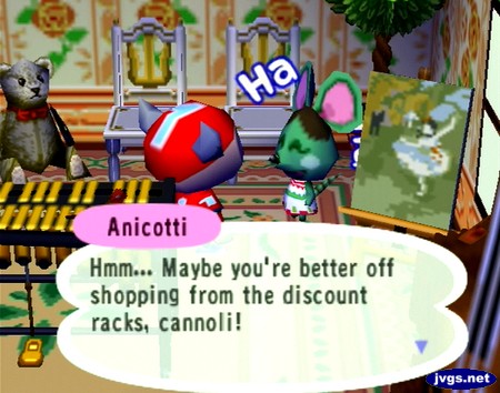 Anicotti: Hmm... Maybe you're better off shopping from the discount racks, cannoli!