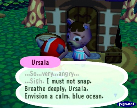 Ursala: ...So...very...angry... ...Sigh. I must not snap. Breathe deeply, Ursala. Envision a calm, blue ocean.