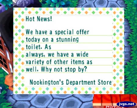 Hot News! We have a special offer today on a stunning toilet. As always, we have a wide variety of other items as well. Why not stop by? -Nookington's Department Store