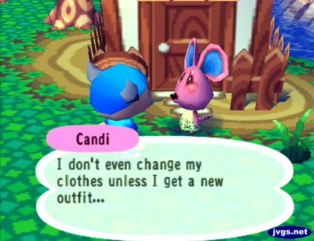 Candi: I don't even change my clothes unless I get a new outfit...