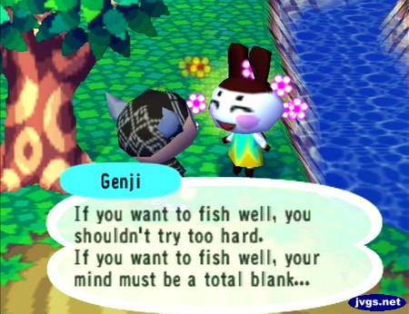Genji: If you want to fish well, you shouldn't try too hard. If you want to fish well, your mind must be a total blank...