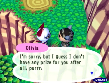 Olivia: I'm sorry, but I guess I don't have any prize for you after all, purrr.