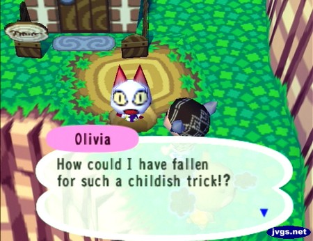 Olivia, in a pitfall: How could I have fallen for such a childish trick!?