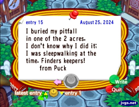 Message on bulletin board: I buried my pitfall in one of the 2 acres. I don't know why I did it; I was sleepwalking at the time. Finders keepers! -from Puck