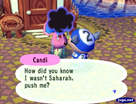 Candi: How did you know I wasn't Saharah, push me?