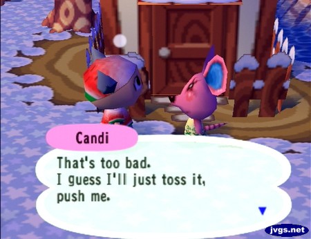 Candi: That's too bad. I guess I'll just toss it, push me.