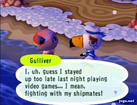 Gulliver: I, uh, guess I stayed up too late last night playing video games... I mean, fighting with my shipmates!