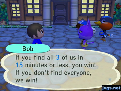 Bob: If you find all 3 of us in 15 minutes or less, you win! If you don't find everyone, we win!