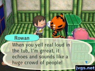 Rowan: When you yell real loud in the tub, I'm grreat, it echoes and sounds like a huge crowd of people!