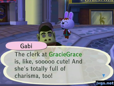 Gabi: The clerk at GracieGrace is, like, sooooo cute! And she's totally full of charisma, too!