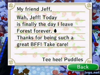 My friend Jeff, Wah, Jeff! Today is finally the day I leave Forest forever. Thanks for being such a great BFF! Take care! -Tee hee! Puddles