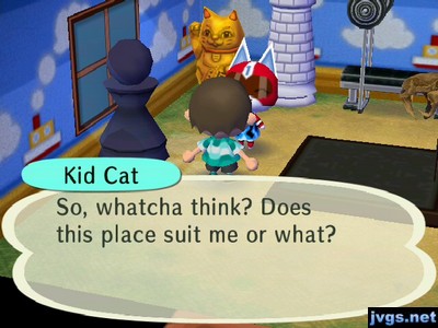 Kid Cat: So, whatcha think? Does this place suit me or what?