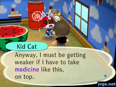 Kid Cat: Anyway, I must be getting weaker if I have to take medicine like this, on top.