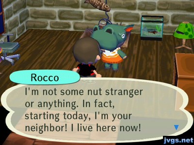 Rocco: I'm not some nut stranger or anything. In fact, starting today, I'm your neighbor! I live here now!