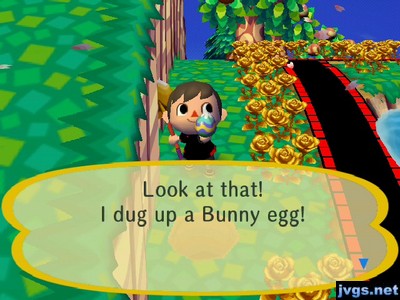 Look at that! I dug up a Bunny egg!