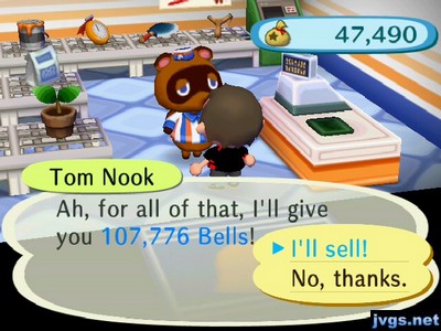 Tom Nook: Ah, for all of that, I'll give you 107,776 bells!