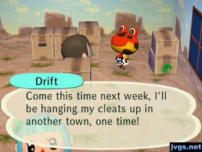 Drift: Come this time next week, I'll be hanging my cleats up in another town, one time!