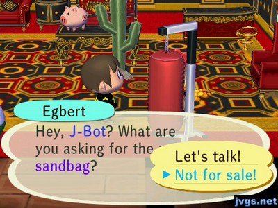 Egbert: Hey, J-Bot? What are you asking for the sandbag?