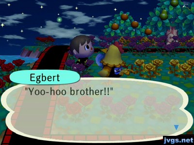 Egbert: "Yoo-hoo brother!!"