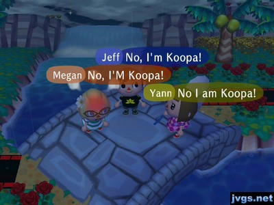 Jeff: No, I'm Koopa! Megan: No, I'M Koopa! Yann: No I am Koopa!