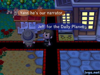 Yann: He's our narrator. Jeff: for the Daily Planet.