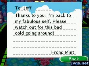 To: Jeff, Thanks to you, I'm back to my fabulous self. Please watch out for this bad cold going around! -From: Mint