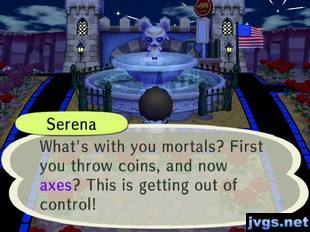 Serena: What's with you mortals? First you throw coins, and now axes? This is getting out of control!