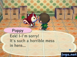 Poppy: Eek! I-I'm sorry! It's such a horrible mess in here...