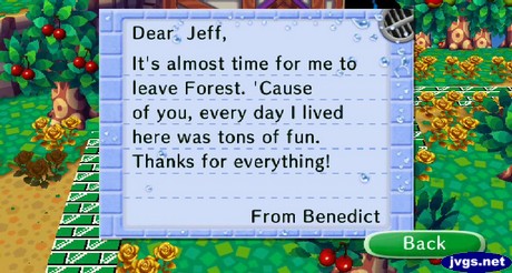 Dear Jeff, It's almost time for me to leave Forest. 'Cause of you, every day I lived here was tons of fun. Thanks for everything! -From Benedict