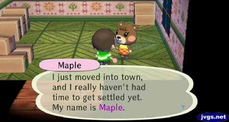 Maple: I just moved into town, and I really haven't had time to get settled yet. My name is Maple.