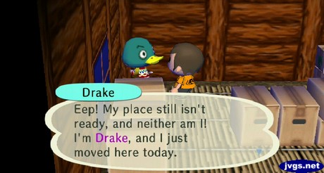 Drake: Eep! My place still isn't ready, and neither am I! I'm Drake, and I just moved here today.