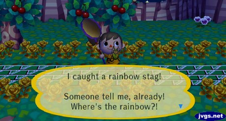 I caught a rainbow stag! Someone tell me, already! Where's the rainbow?!