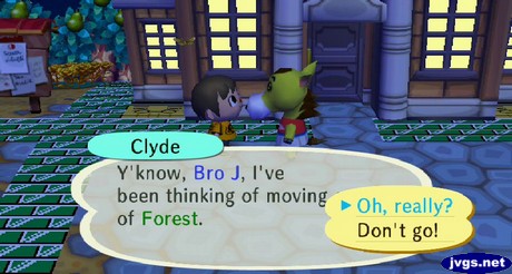 Clyde: Y'know, Bro-J, I've been thinking of moving out of Forest.