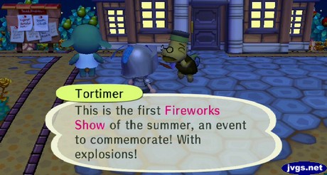 Tortimer: This is the first fireworks show of the summer, an event to commemorate! With explosions!