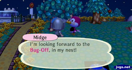 Midge: I'm looking forward to the Bug-Off, in my nest!