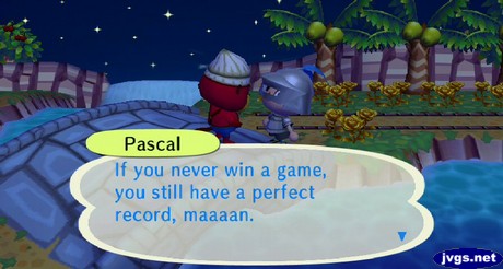 Pascal: If you never win a game, you still have a perfect record, maaan.