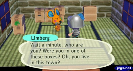 Limberg: Wait a minute, who are you? Were you in one of these boxes? Oh, you live in this town?