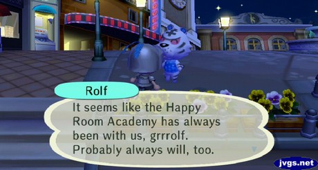 Rolf: It seems like the Happy Room Academy has always been with us, grrrolf. Probably always will, too.