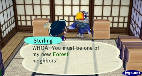 Sterling: WHOA! You must be one of my new Forest neighbors!