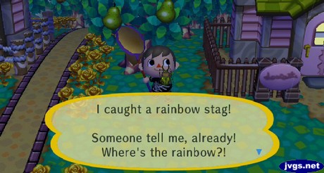 I caught a rainbow stag! Someone tell me, already! Where's the rainbow?!