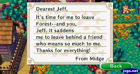 Dearest Jeff, It's time for me to leave Forest--and you, Jeff. It saddens me to leave behind a friend who means so much to me. Thanks for everything! -From Midge