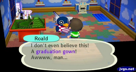 Roald: I don't even believe this! A graduation gown! Awwww, man...