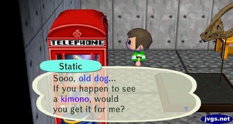 Static: Sooo, old dog... If you happen to see a kimono, would you get it for me?