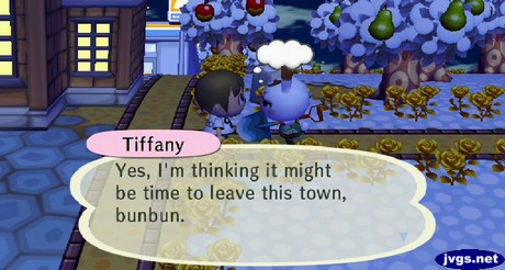 Tiffany: Yes, I'm thinking it might be time to leave this town, bunbun.