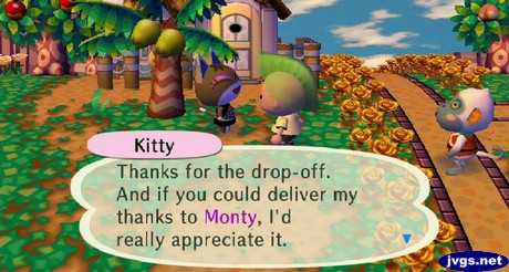 Kitty: Thanks for the drop-off. And if you could deliver my thanks to Monty, I'd really appreciate it.