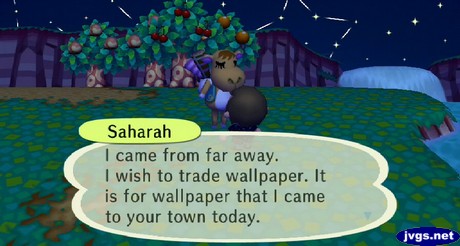 Saharah: I came from far away. I wish to trade wallpaper. It is for wallpaper that I came to your town today.