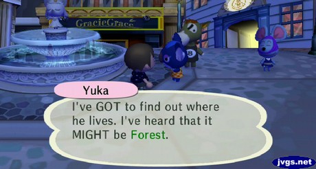 Yuka: I've GOT to find out where he lives. I've heard that it MIGHT be Forest.